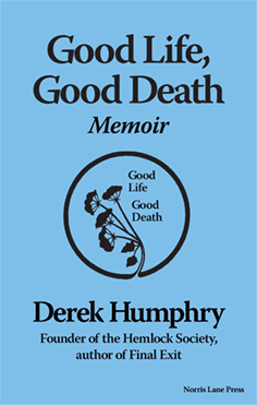 Good Life, Good Death - A memoir by Derek Humphry